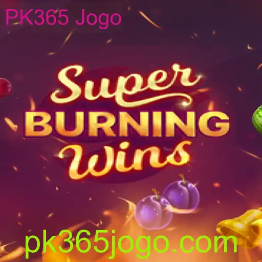Descubra SuperBurningWins no PK365 Jogo: Um Guia Completo